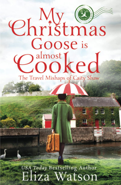 My Christmas Goose Is Almost Cooked (The Travel Mishaps of Caity Shaw)