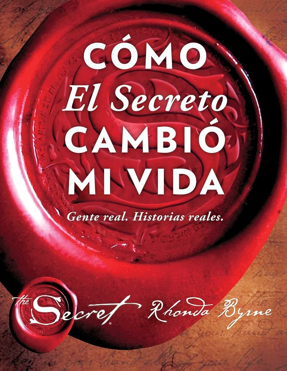 Cómo El Secreto cambió mi vida (How The Secret Changed My Life Spanish edition): Gente real. Historias reales. (Atria Espanol)