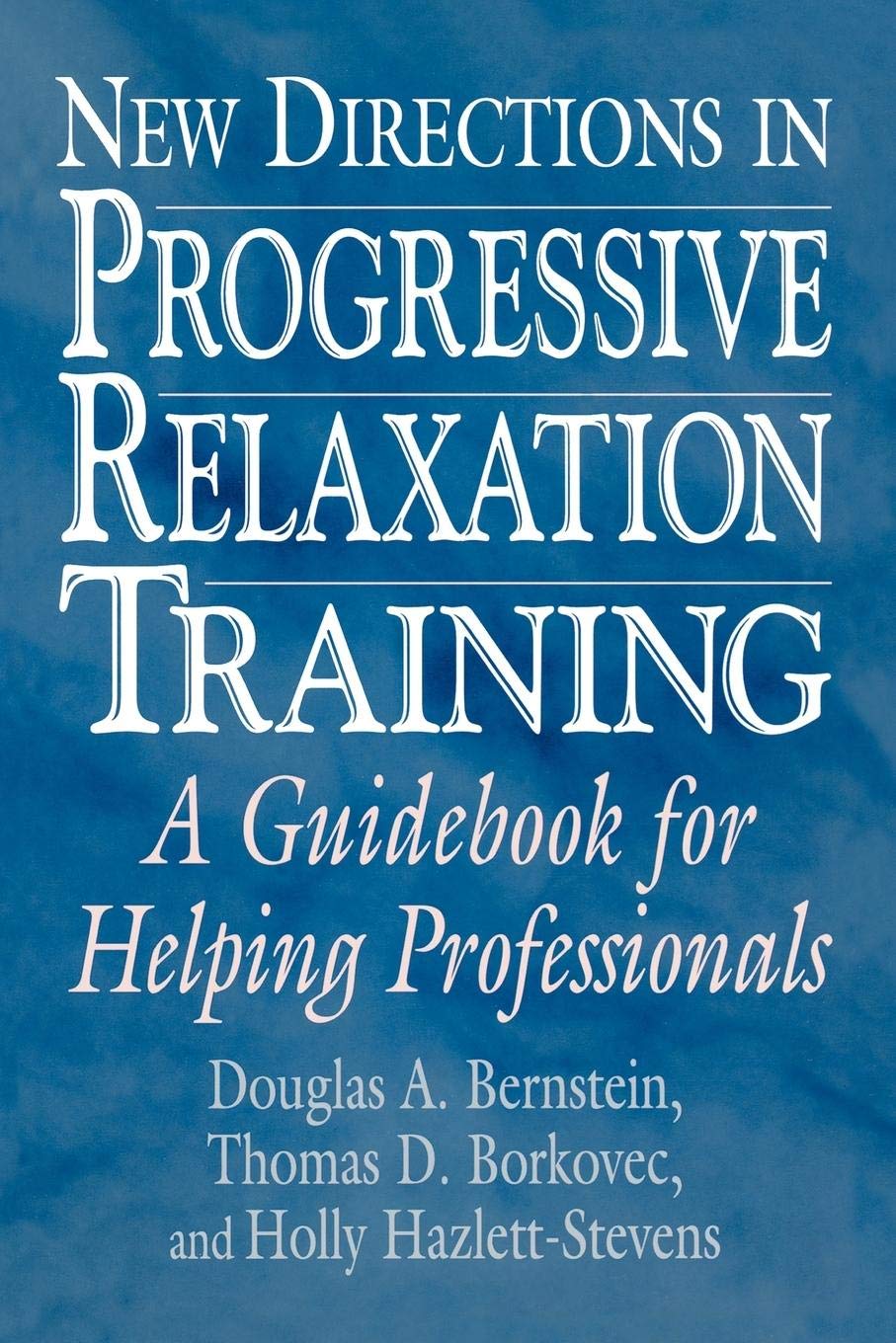 New Directions in Progressive Relaxation Training: A Guidebo