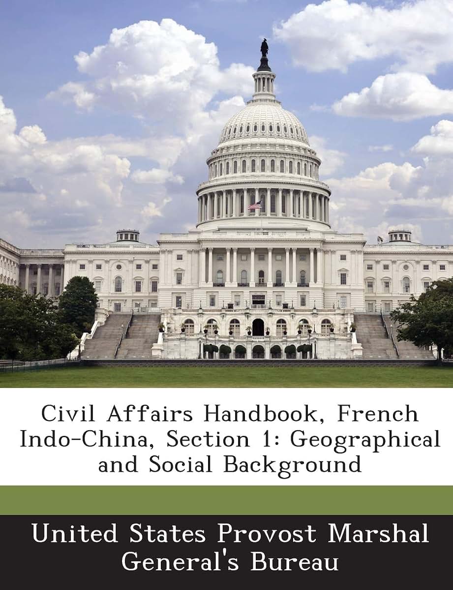 Civil Affairs Handbook, French Indo-China, Section 1: Geographical and Social Background