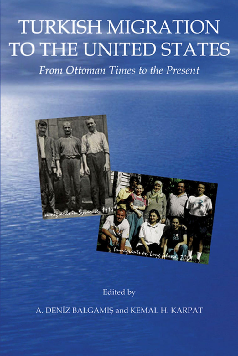 Turkish Migration to the United States: From Ottoman Times to the Present