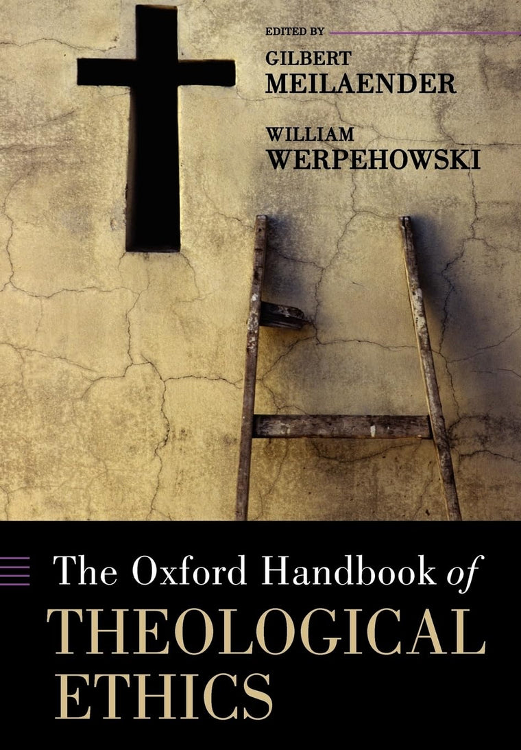 The Oxford Handbook of Theological Ethics (Oxford Handbooks)