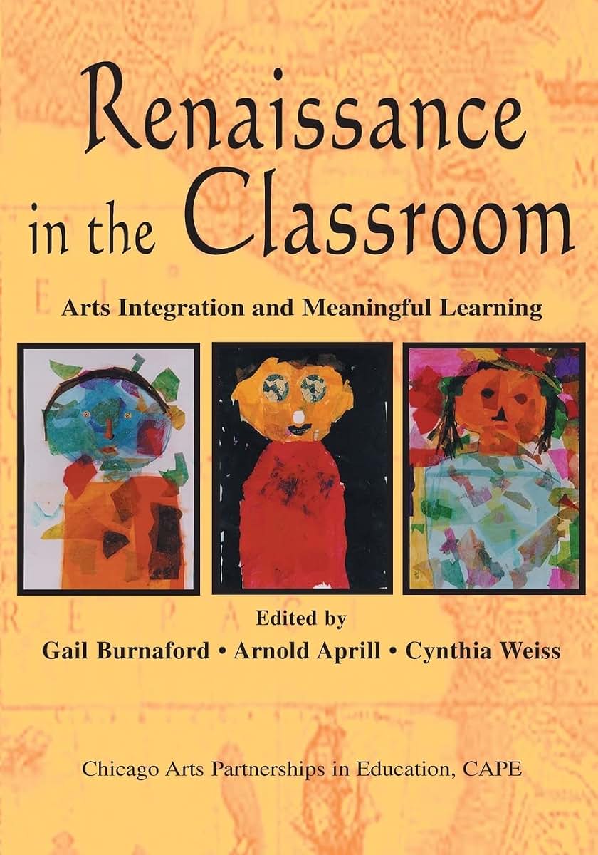 Renaissance in the Classroom: Arts Integration and Meaningful Learning