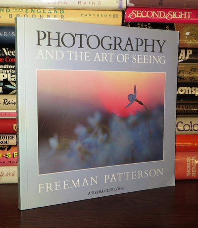 Photography and the Art of Seeing - A Sierra Club Book
