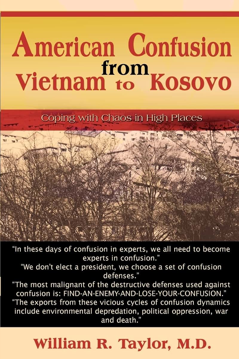 American Confusion from Vietnam to Kosovo: Coping with Chaos in High Places