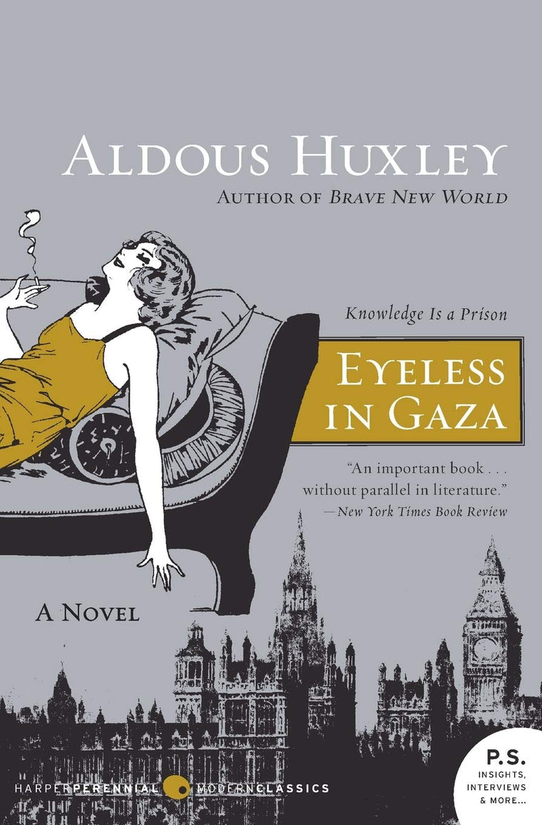 Eyeless in Gaza: A Classic of 20th Century British Literature - One Man's Quest from Revolution to Pacifism (Harper Perennial Modern Classics)