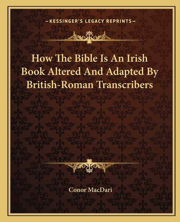 How The Bible Is An Irish Book Altered And Adapted By British-Roman Transcribers