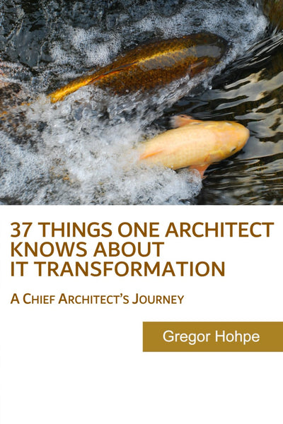 37 Things One Architect Knows About IT Transformation: A Chief Architects Journey
