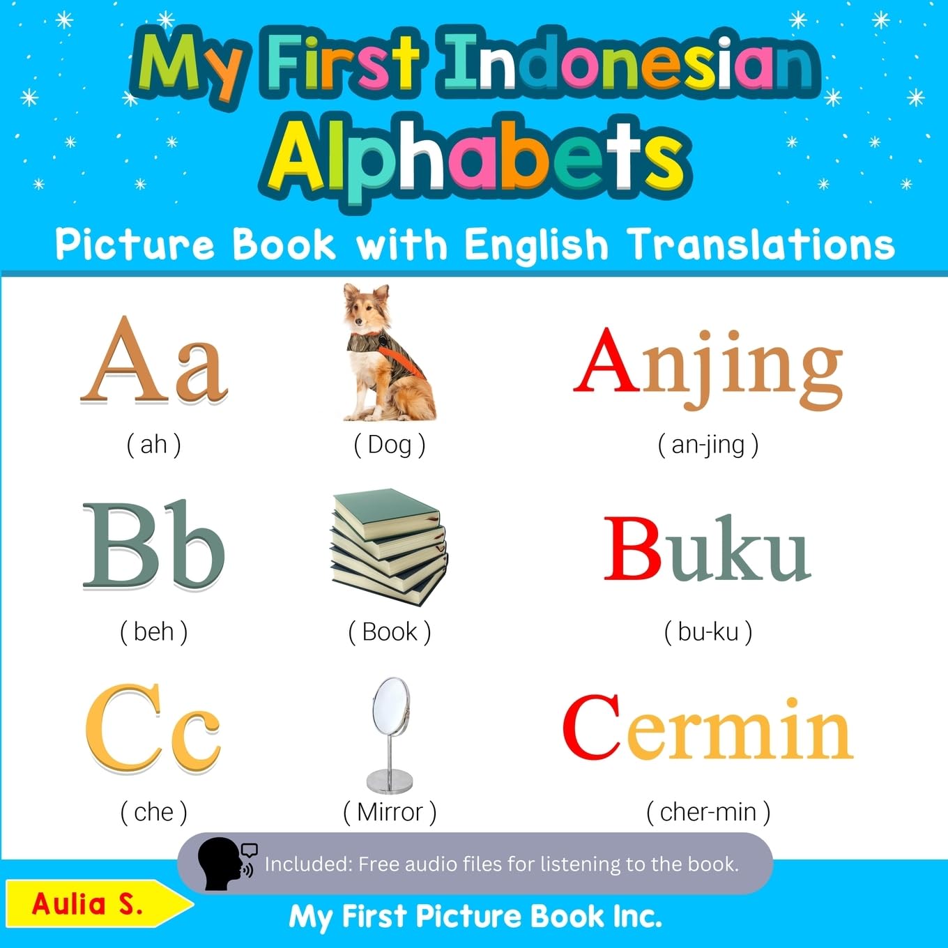 My First Indonesian Alphabets Picture Book with English Translations: Bilingual Early Learning & Easy Teaching Indonesian Books for Kids (Teach & Learn Basic Indonesian words for Children)