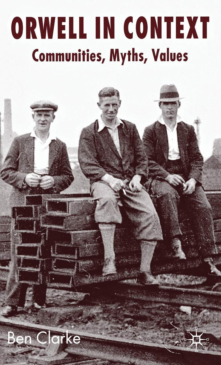 Orwell in Context: Communities, Myths, Values