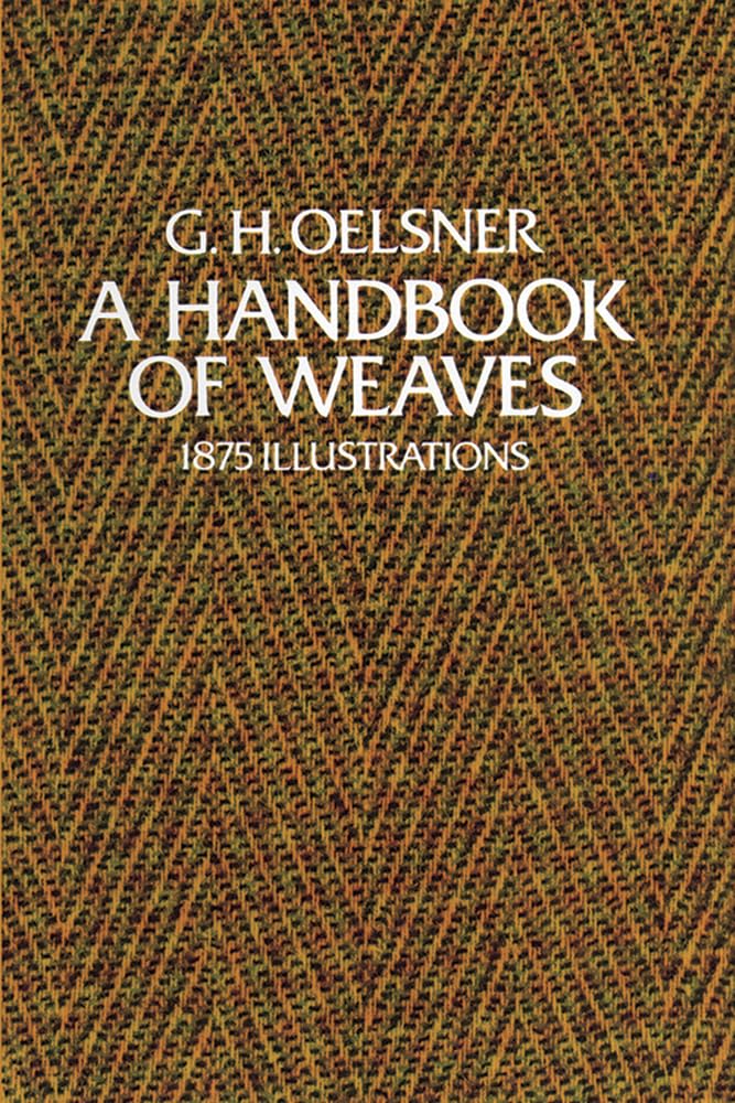 A Handbook of Weaves: 1875 Illustrations (Dover Crafts: Weav