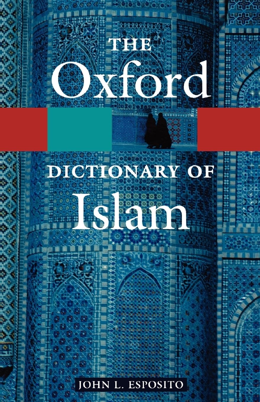 The Oxford Dictionary of Islam (Oxford Quick Reference)