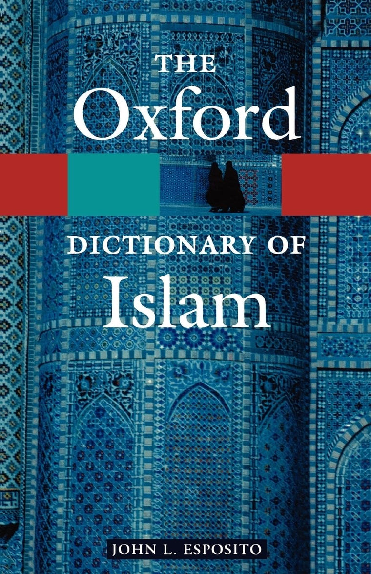 The Oxford Dictionary of Islam (Oxford Quick Reference)