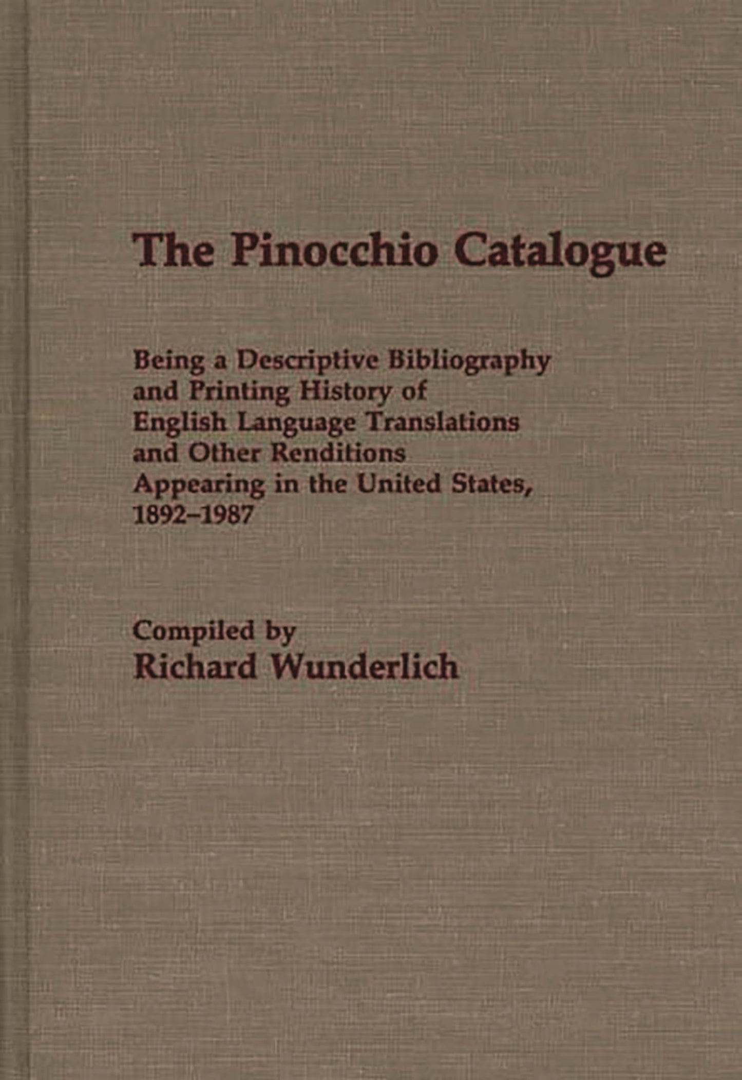 The Pinocchio Catalogue: Being a Descriptive Bibliography and Printing History of English Language Translations and Other Renditions Appearing in the ... and Indexes in World Literature)