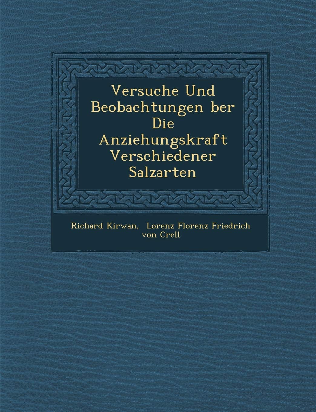 Versuche Und Beobachtungen Ber Die Anziehungskraft Verschiedener Salzarten