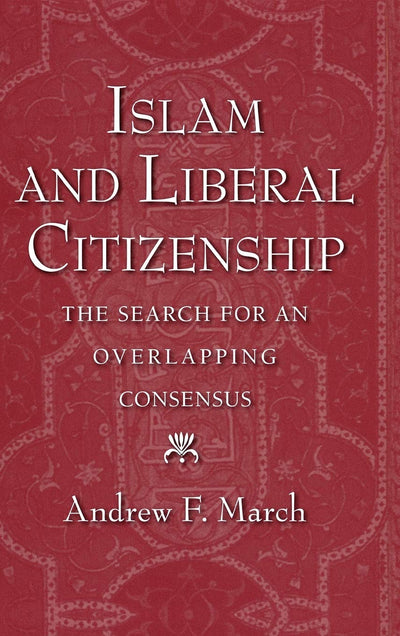Islam and Liberal Citizenship: The Search for an Overlapping Consensus