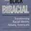 From Black to Biracial: Transforming Racial Identity Among Americans