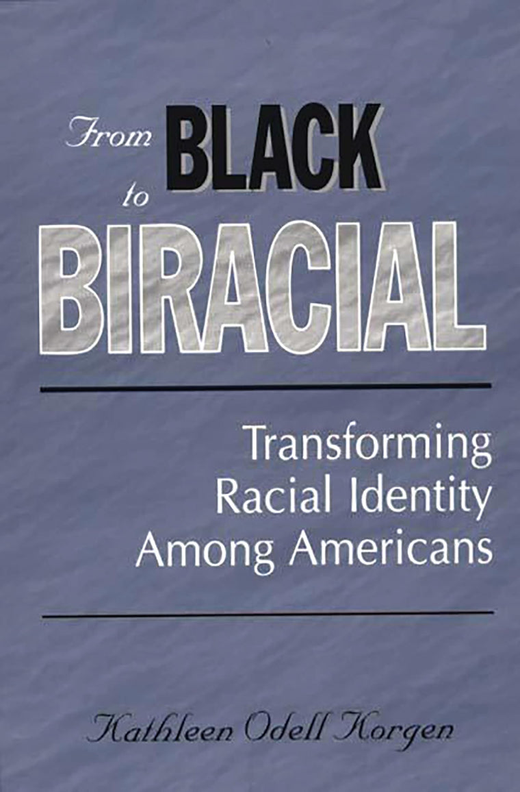 From Black to Biracial: Transforming Racial Identity Among Americans
