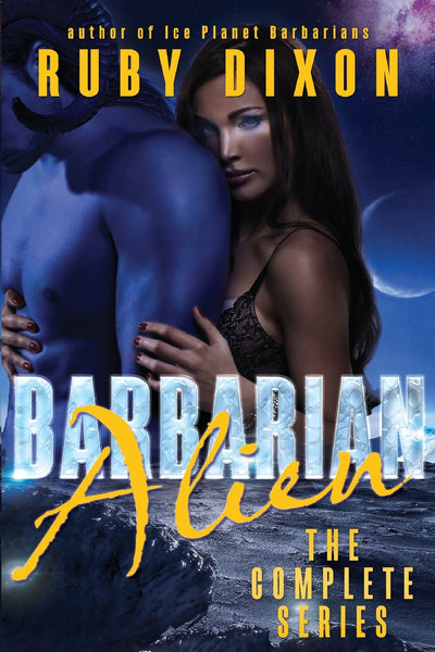 Barbarian Alien - The Complete Serial: A SciFi Alien Serial Romance (Ice Planet Barbarians)