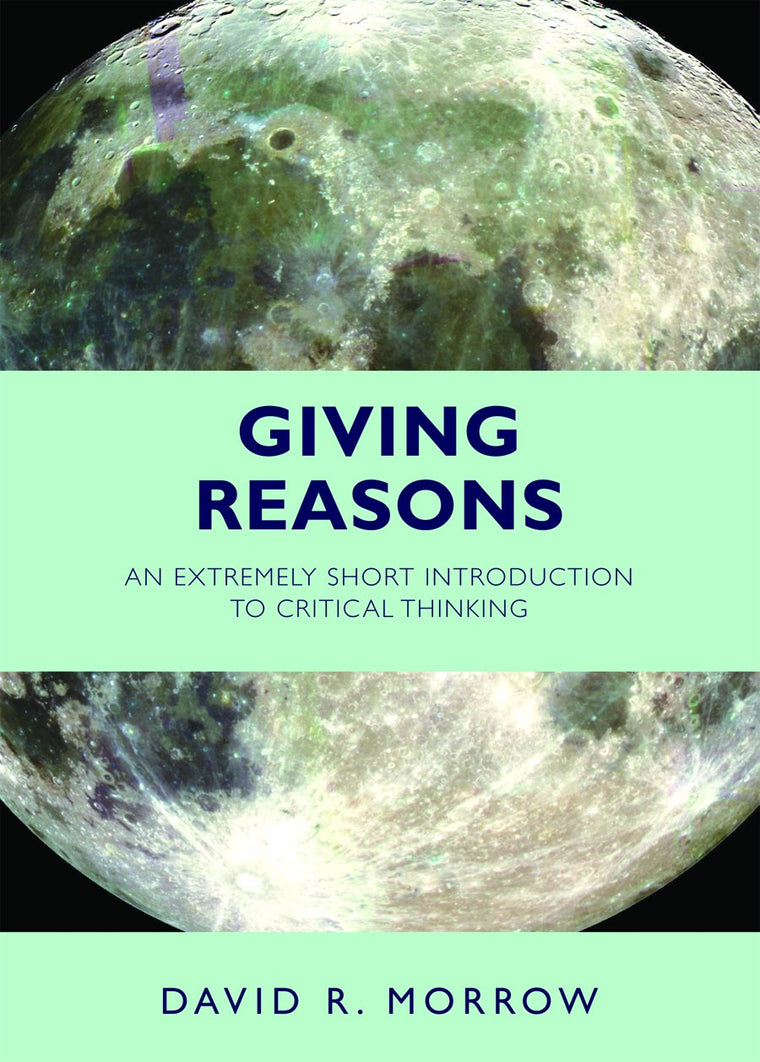 Giving Reasons: An Extremely Short Introduction to Critical Thinking