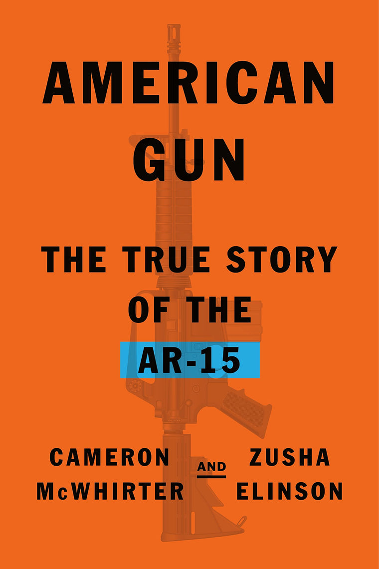 American Gun: The True Story of the AR-15 by McWhirter, Came