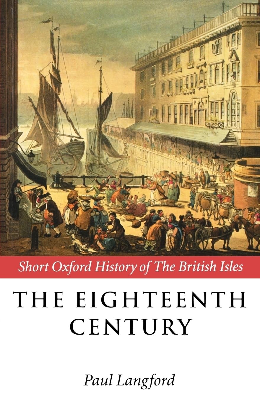 The Eighteenth Century 1688-1815 (Short Oxford History of the British Isles)