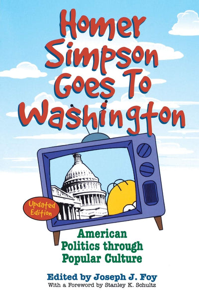 Homer Simpson Goes to Washington: American Politics through Popular Culture