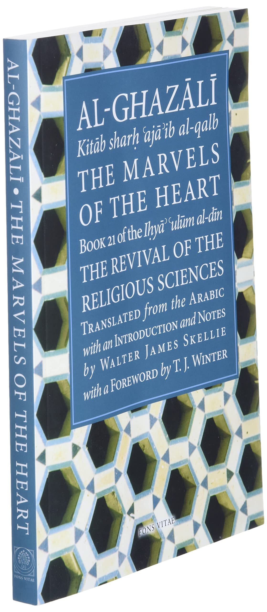 The Marvels of the Heart: Science of the Spirit (Ihya Ulum A)