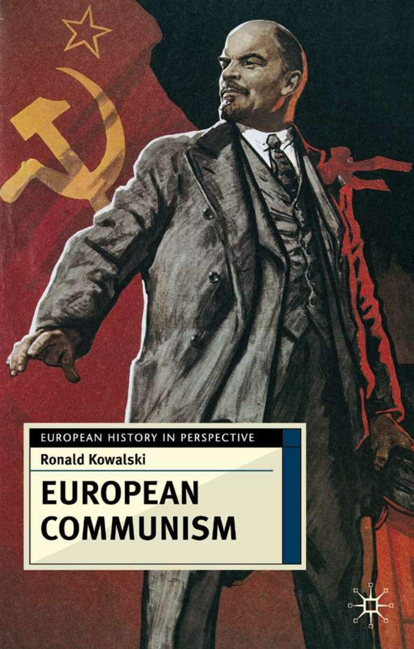 European Communism: 1848-1991 (European History in Perspective, 22)