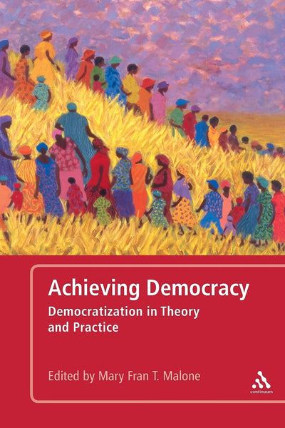 Achieving Democracy: Democratization in Theory and Practice