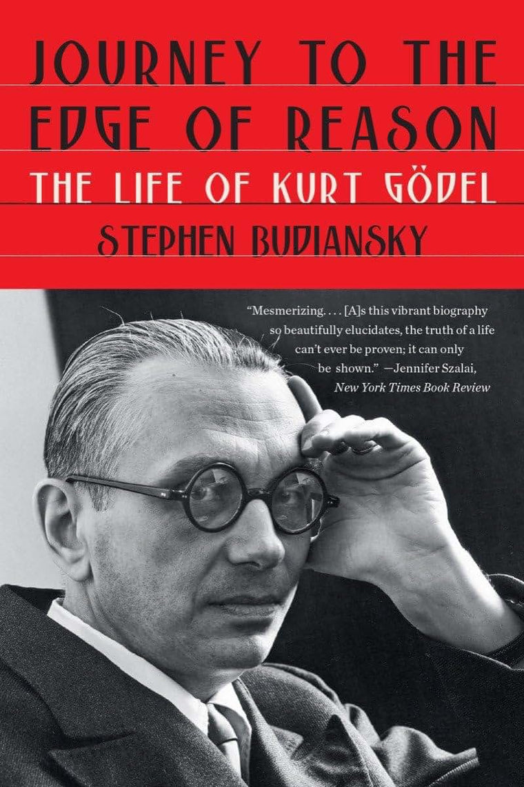 Journey to the Edge of Reason: The Life of Kurt Gdel