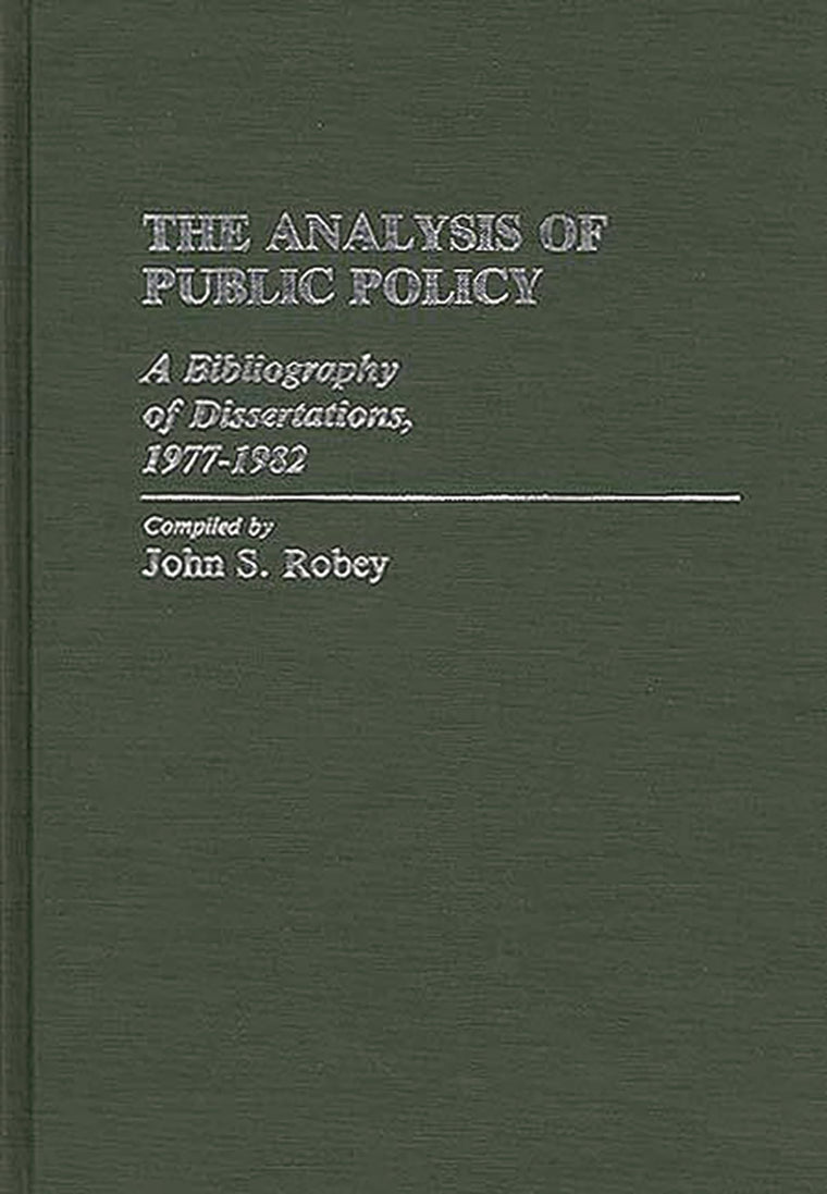 The Analysis of Public Policy: A Bibliography of Dissertations, 1977-1982