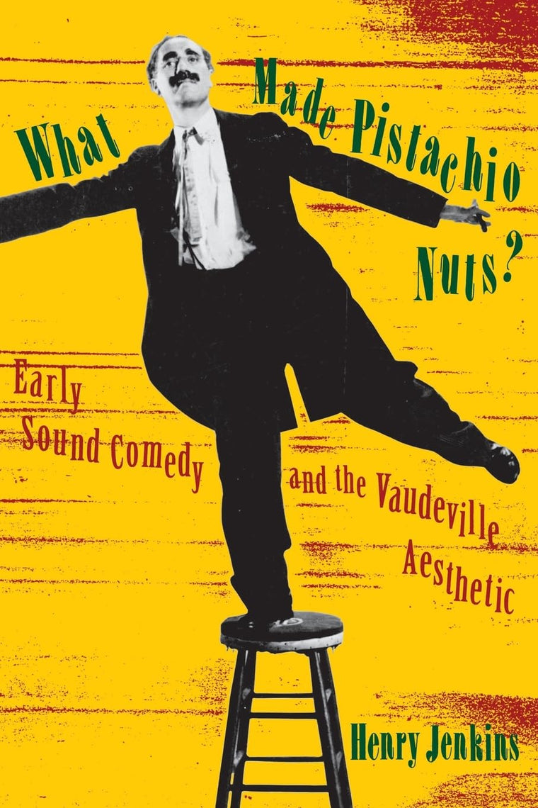 What Made Pistachio Nuts?: Early Sound Comedy and the Vaudeville Aesthetic