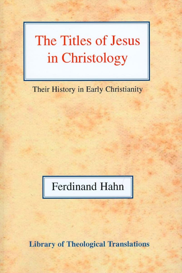 The Titles of Jesus in Christology (Library of Theological Translations)