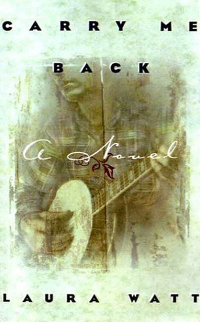 Carry Me Back: A Novel