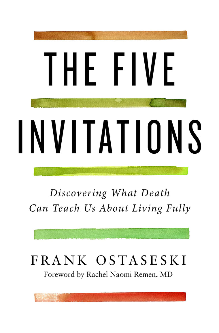 The Five Invitations: Discovering What Death Can Teach Us