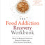 The Food Addiction Recovery Workbook: How to Manage Cravings, Reduce Stress, and Stop Hating Your Body (A New Harbinger Self-Help Workbook)