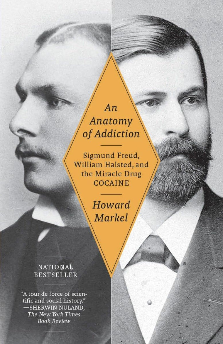 An Anatomy of Addiction: Sigmund Freud, William Halsted