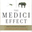 The Medici Effect: What Elephants and Epidemics Can Teach Us About Innovation