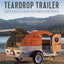 The Handmade Teardrop Trailer: Design & Build a Classic Tiny Camper from Scratch