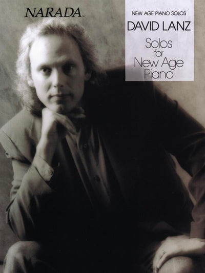David Lanz - Solos for New Age Piano  Relaxing and Inspirational Piano Sheet Music Collection for Solo Performance and Meditation  Hal Leonard Songbook for Intermediate and Advanced Pianists