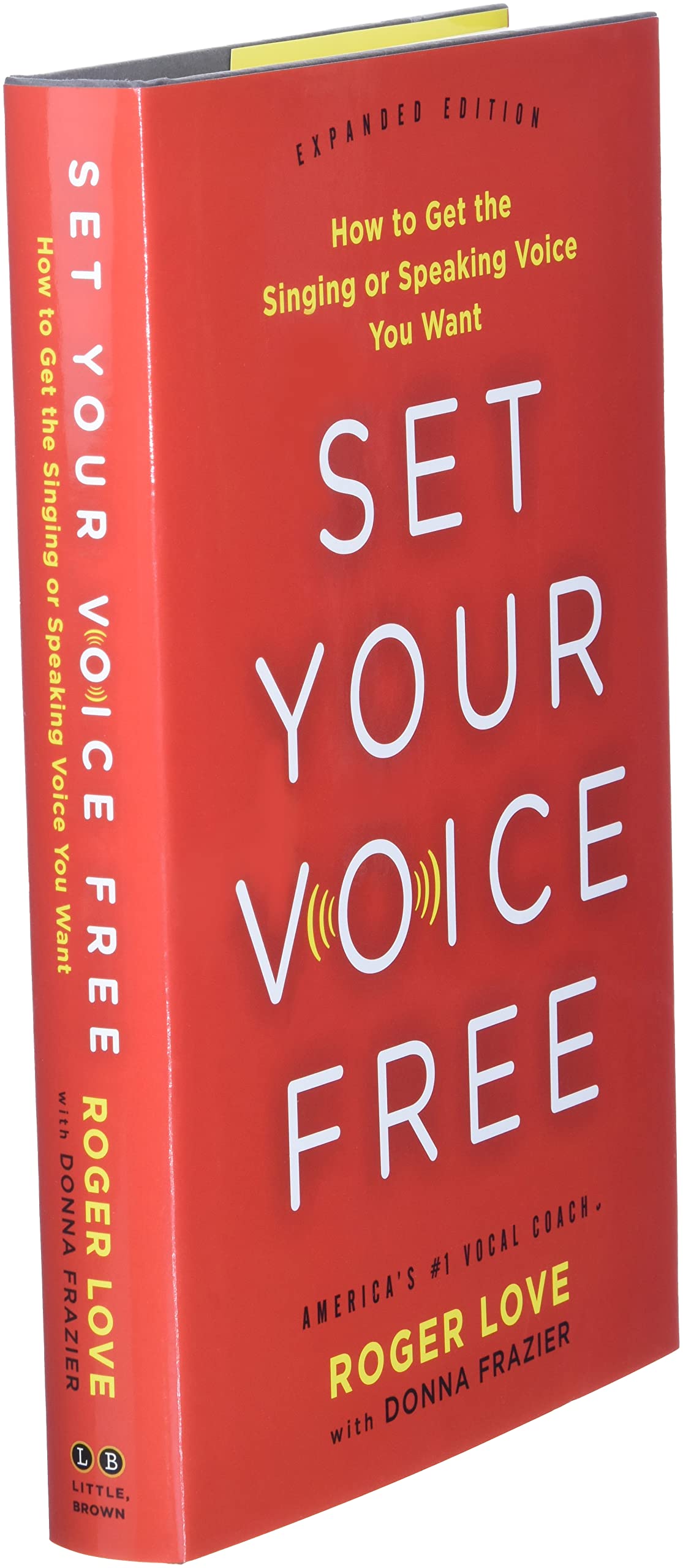Set Your Voice Free: How to Get the Singing or Speaking Voice You Want