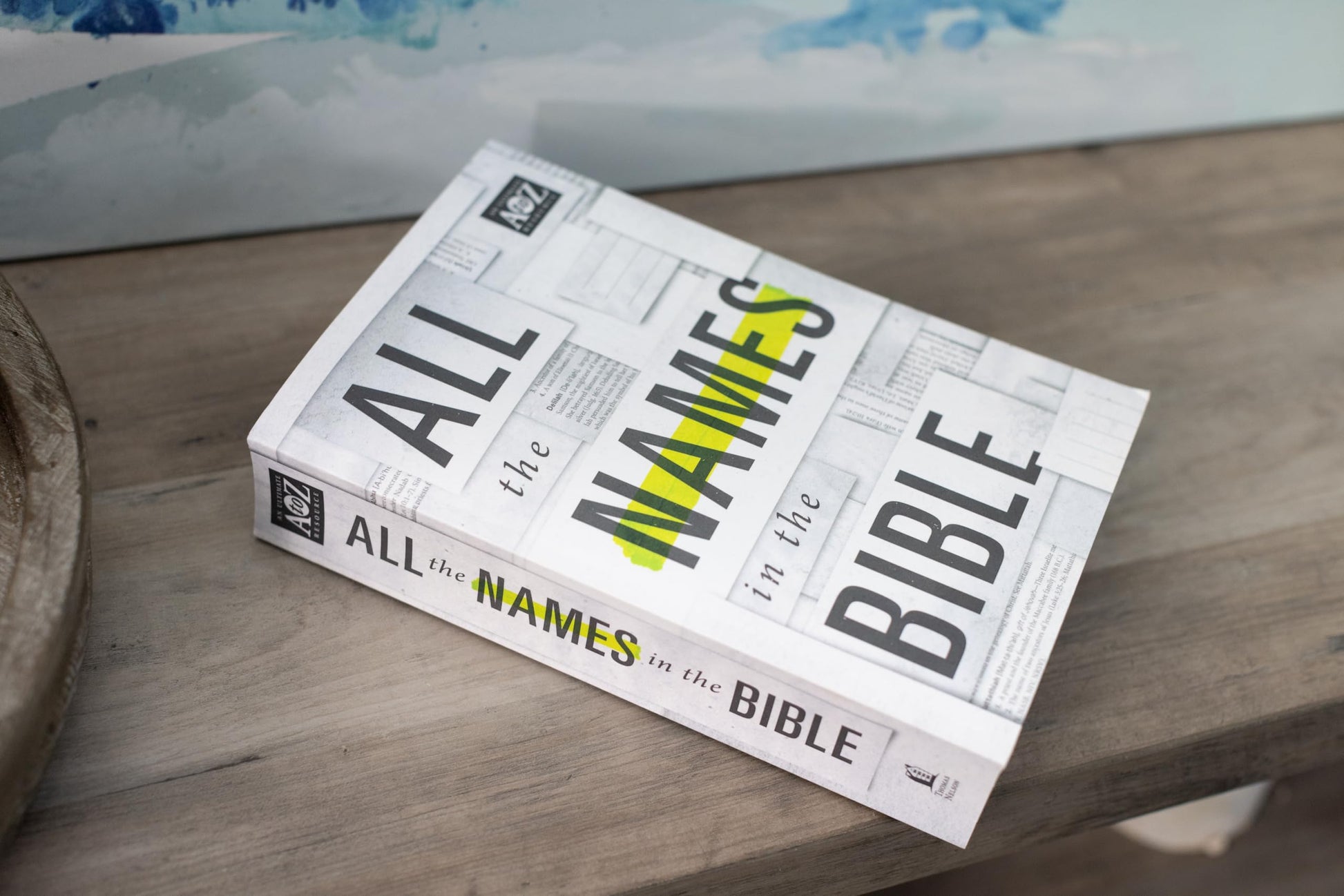 All the Names in the Bible: Comprehensive Index of Every Person and Place in Scripture (A to Z Series)