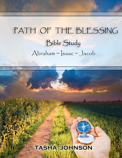 Path of the Blessing Bible Study: Abraham ~ Isaac ~ Jacob
