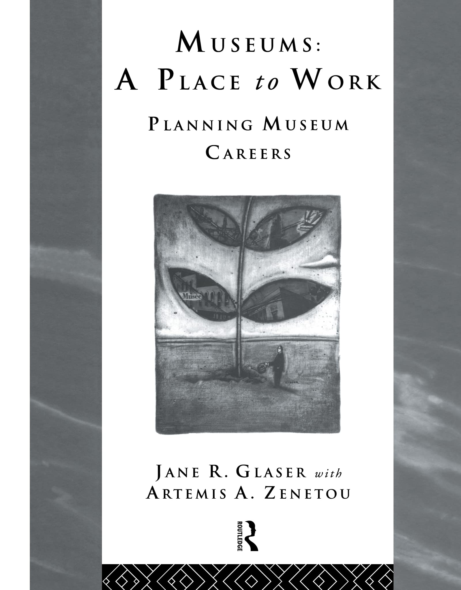 Museums: A Place to Work: Planning Museum Careers (Heritage: Care-Preservation-Management)
