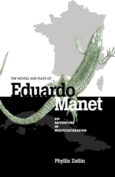The Novels and Plays of Eduardo Manet: An Adventure in Multiculturalism (Studies in Romance Literatures)