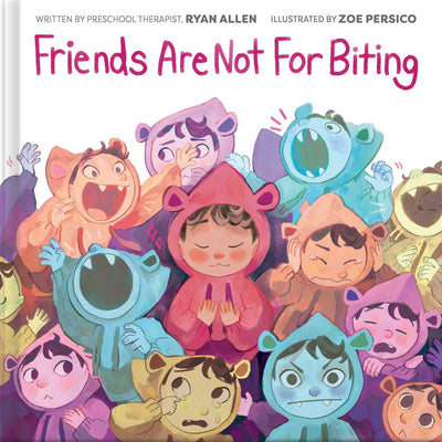 Friends Are Not for Biting (A Gentle Parenting Guide Picture Book Series for Kids)