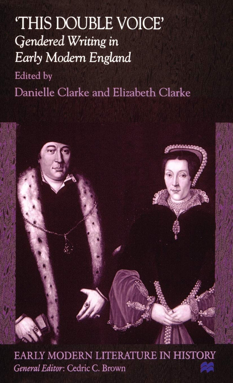'This Double Voice': Gendered Writing in Early Modern England (Early Modern Literature in History)