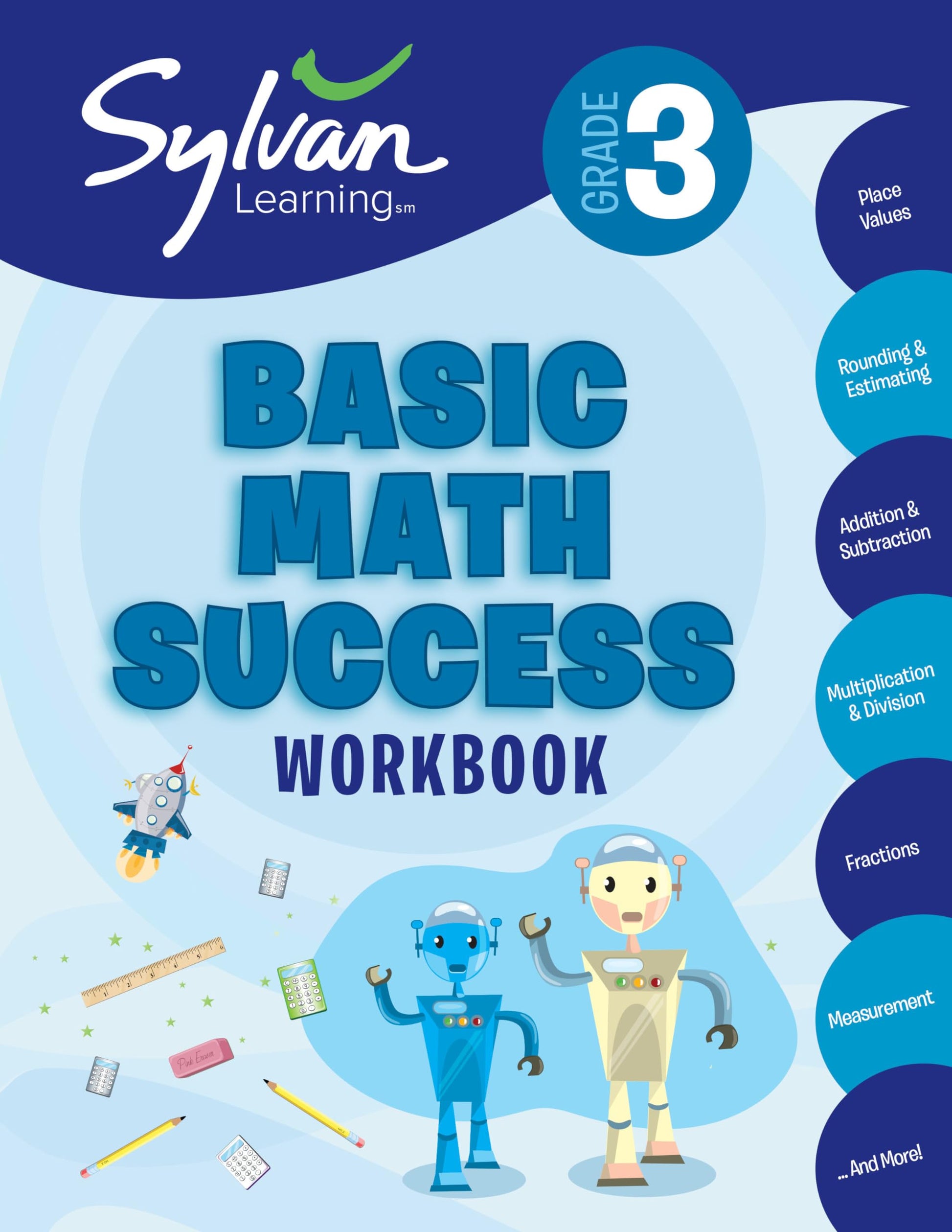 3rd Grade Basic Math Success Workbook: Place Values, Rounding and Estimating, Addition and Subtraction, Multiplication and Division, Fractions, Measurement, and More (Sylvan Math Workbooks)