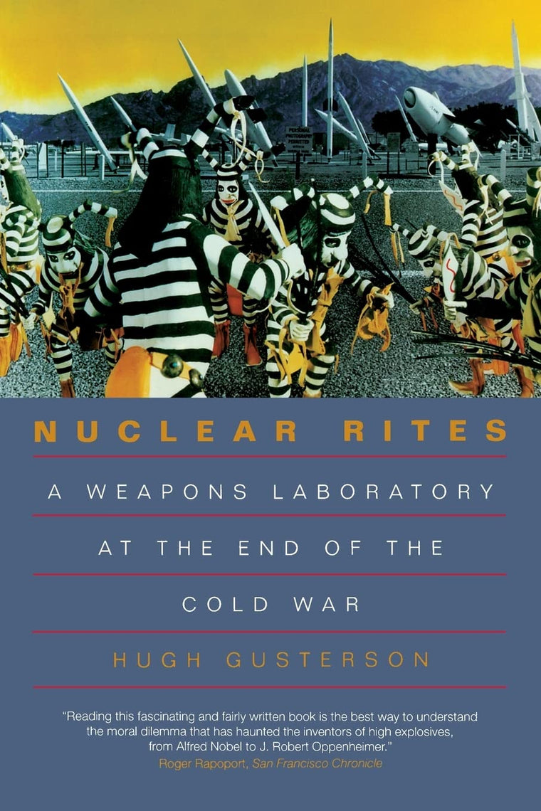 Nuclear Rites: A Weapons Laboratory at the End of the Cold W